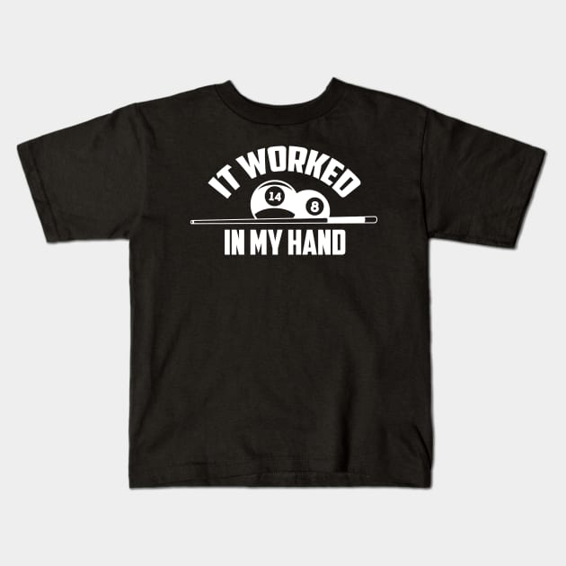 It worked in my hand - billiard design Kids T-Shirt by BB Funny Store